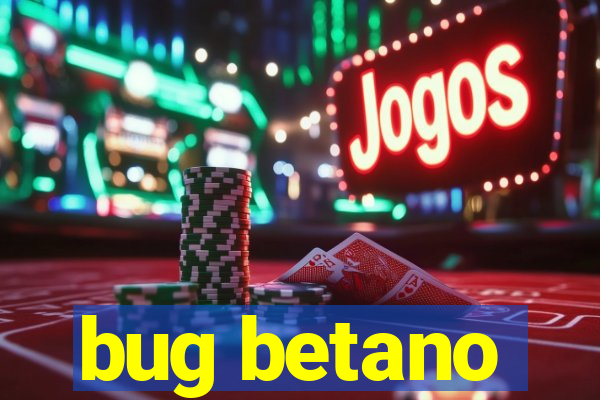 bug betano